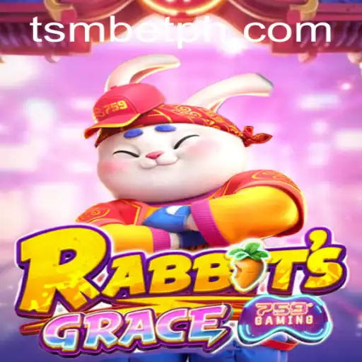 Exploring the Exciting World of RabbitsGrace and TSMBET
